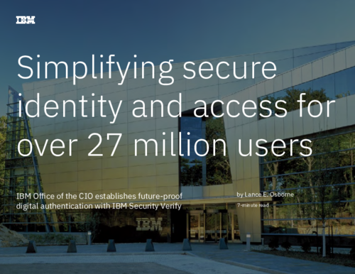 Simplifying secure identity and access for over 27 million users – IBM CIO Case Study