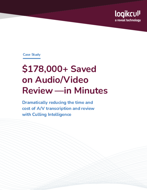$178,000+ Saved on Audio/Video Review— in Minutes