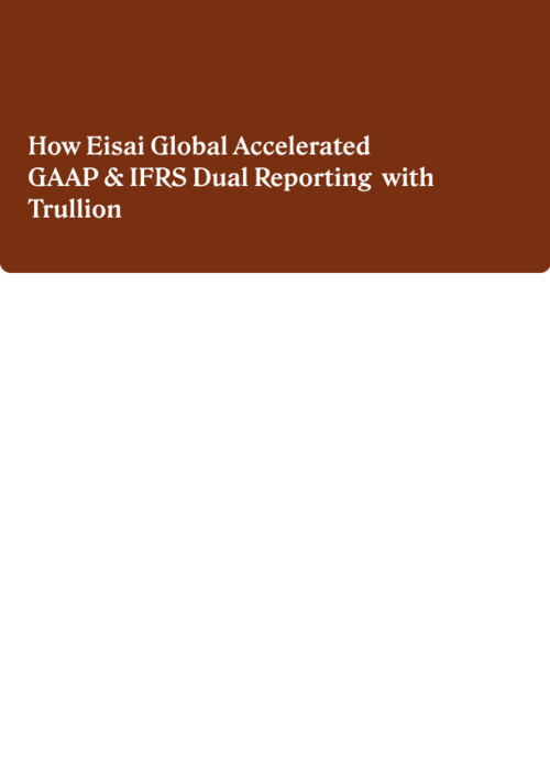 How Eisai Global Accelerated   GAAP & IFRS Dual Reporting with Trullion