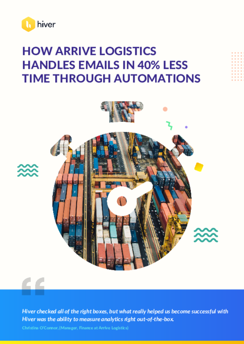 Case Study: How Arrive Logistics Handles Emails In 40% Less Time Through Hiver Automations