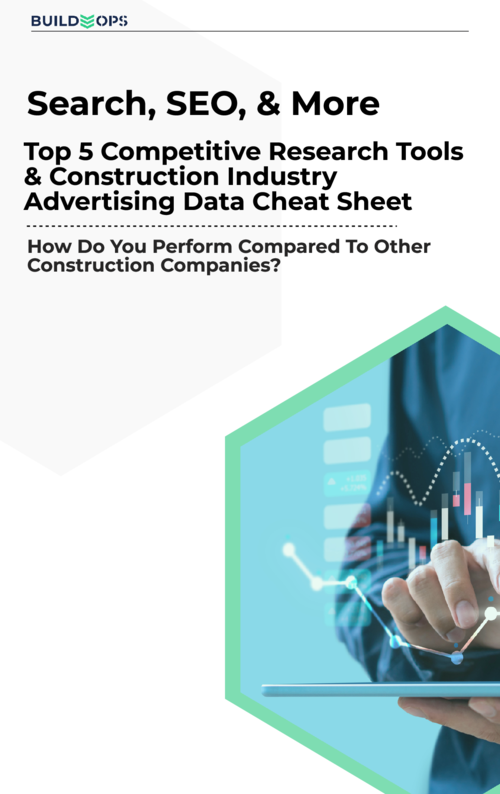 Search, SEO, & More - Top 5 Competitive Research Tools & Construction Industry Advertising Data Cheat Sheet