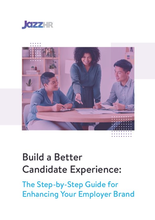Build a Better Candidate Experience:The Step-by-Step Guide for Enhancing Your Employer Brand