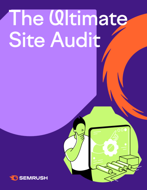 The Ultimate Site Audit with Semrush