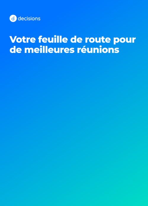 Votre feuille de route pour de meilleures réunions
