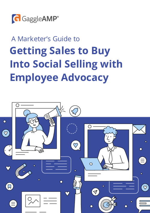 A Marketer's Guide to Getting Sales to Buy Into Social Selling with Employee Advocacy