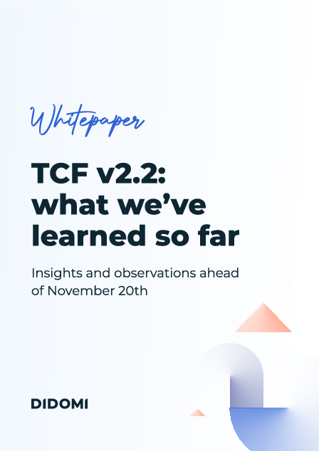 Didomi Whitepaper - TCF 2.2: What we've learned so far