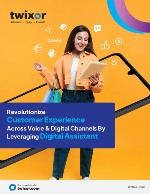 Revolutionize Customer Experience Across Voice & Digital Channels By Leveraging Digital Assistant