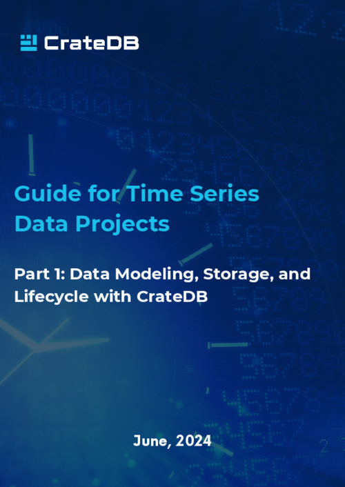 Guide for Time Series Data Projects: Data Modeling, Storage, and Lifecycle with CrateDB