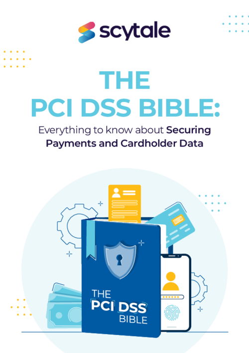 The PCI DSS Bible: Everything to Know about Securing Payments and Cardholder Data