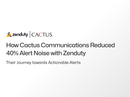 How Cactus Communications Reduced 40% Alert Noise with Zenduty
