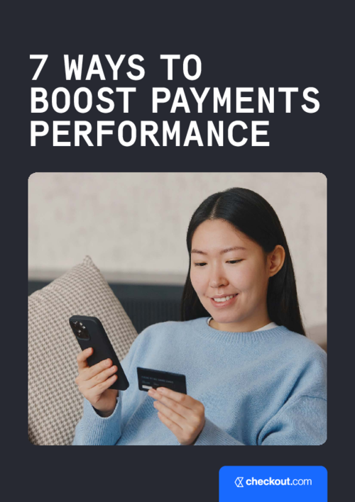 7 Ways to Boost Payments Performance - Senior Product Manager at Checkout.com shares his tried and tested strategies for boosting acceptance rates and revenue.