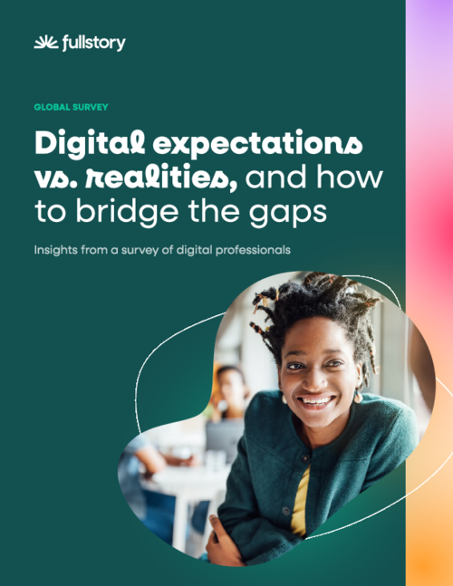 Digital expectations vs. realities, and how to bridge the gaps