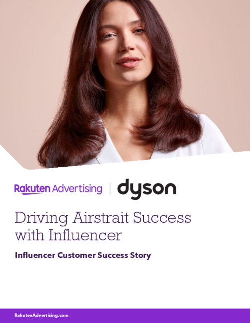 Rakuten Advertising and Dyson: Leveraging influencer marketing to find success
