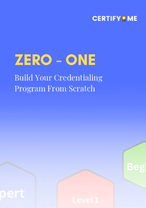 Zero to One - Build A Credentialing Program From Scratch