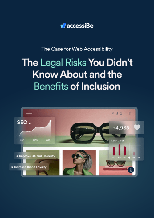 The Case for Web Accessibility - The Legal Risk You Didn’t  Know About and the Benefits  of Inclusion