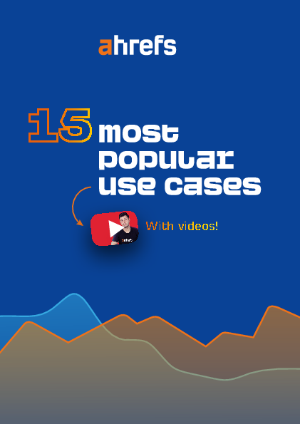 Ahrefs - 15 Most Popular Use Cases