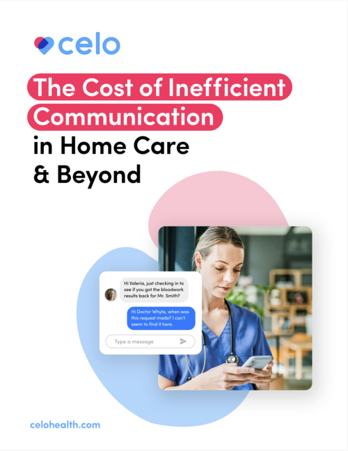 The Cost of Inefficient Communication in Home Care & Beyond