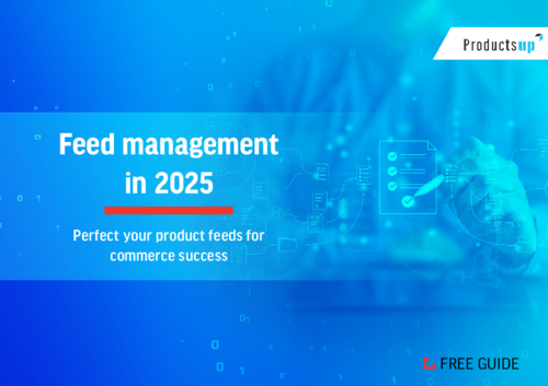 Feed management in 2025: Perfect your product feeds for commerce success