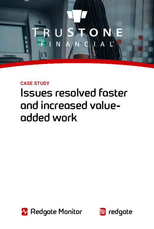 TruStone Financial  |  “Redgate Monitor helps keep our security permissions up to date and has reduced reporting time by 95%.”