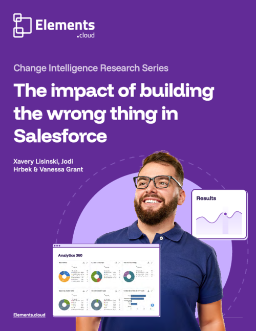The Impact of Building the Wrong Thing in Salesforce