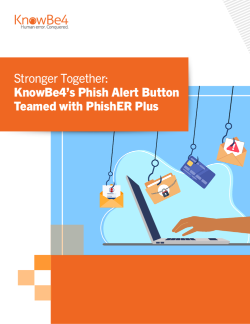 Stronger Together: KnowBe4’s Phish Alert Button Teamed with PhishER Plus