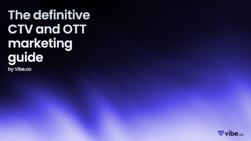 The Definitive CTV and OTT Marketing Guide