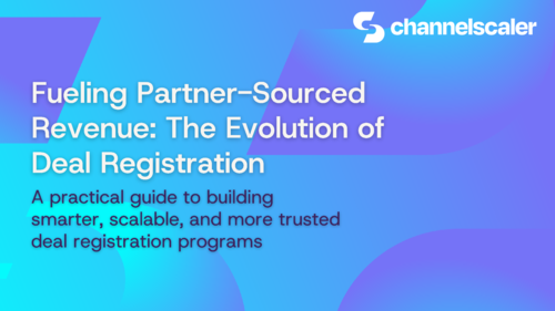 Fueling Partner-Sourced Revenue: The Evolution of Deal Registration