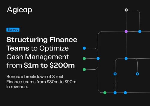 Structuring Finance Teams to Optimize Cash Management from $1m to $200m