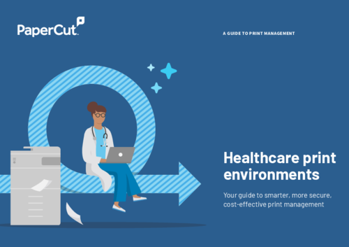 Healthcare print environments