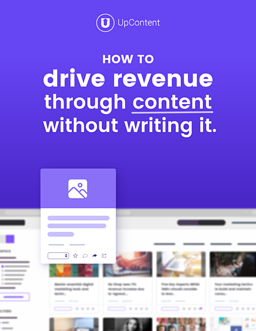 HOW TO DRIVE REVENUE THROUGH CONTENT - WITHOUT WRITING IT.