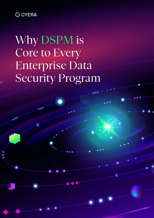Why DSPM is Core to Every Enterprise Data Security Program