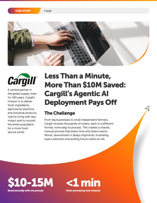 Less Than a Minute,
More Than $10M Saved: Cargill’s Agentic AI Deployment Pays Of