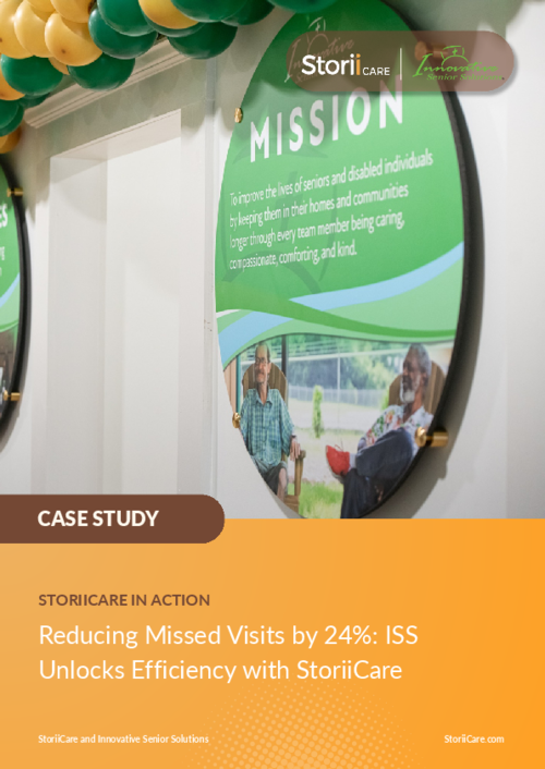 Reducing Missed Visits by 24%: ISS Unlocks Efficiency with StoriiCare