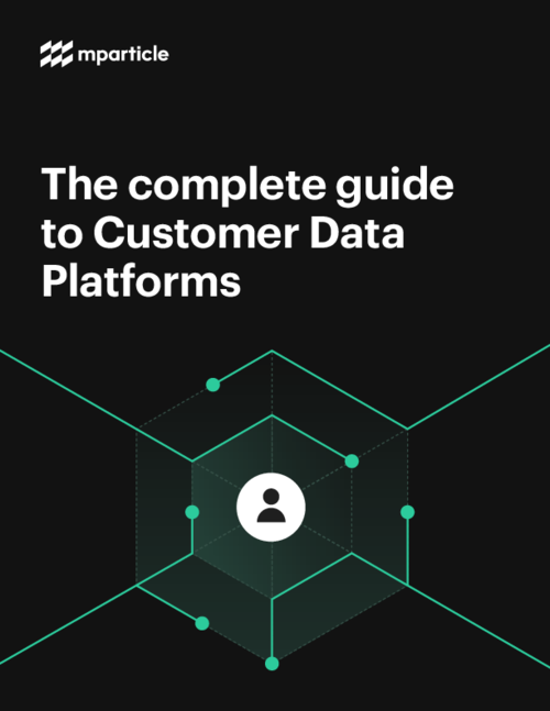 The complete guide to Customer Data Platforms
