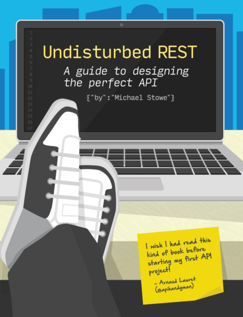 Undisturbed REST - A Guide to Designing the Perfect API