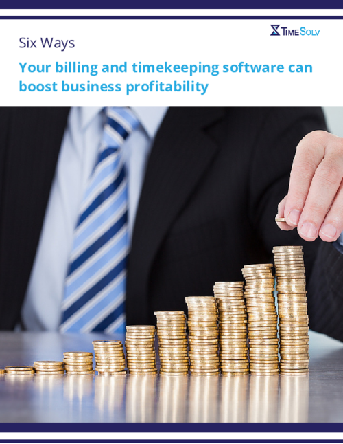 Six Ways your Billing and Timekeeping Software can Boost Profits