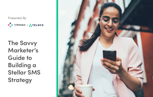 The Savvy Marketer’s Guide to Building a Stellar SMS Strategy