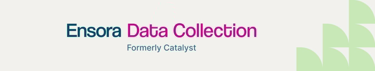 Ensora Data Collection (formerly Catalyst)